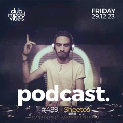Club Mood Vibes Podcast #489 ─ Sheetos