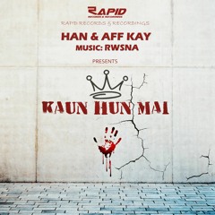 Kaun Hun Mai | Han, Aff Kay & Rwsna | RRR Originals