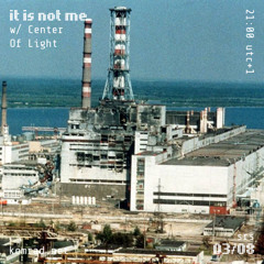 it is not me 002 w/ Center Of Light