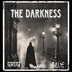 GROG X GLUE - THE DARKNESS ( FREE DOWNLOAD @ 1000 PLAYS )