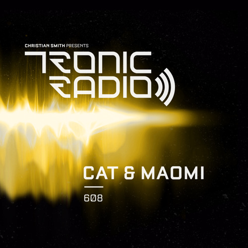 Tronic Podcast 608 with Cat & Maomi