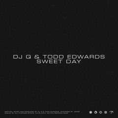 DJ Q & Todd Edwards - Sweet Day