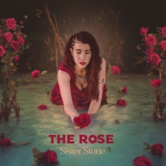 Sister Stone - The Rose