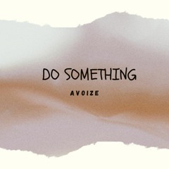AVOIZE-Do Something