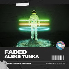 Aleks Tunka - Faded [OUT NOW]