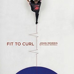 Get EPUB 🖊️ Fit to Curl: A Sport-Specific Guide to Training for the World's Greatest