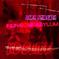 iron bone asylum ft. DARKMIRANDA (prod. darkmiranda)
