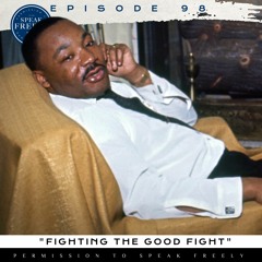 Episode 98 | "Fighting The Good Fight"