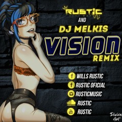 VISION REMIXX DJ MELKIS AND RUSTIC
