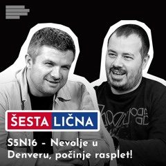 ŠESTA LIČNA: S5N16 – Nevolje u Denveru, počinje rasplet!