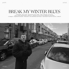 BREAK MY WINTER BLUES