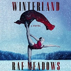 [READ] [EPUB KINDLE PDF EBOOK] Winterland: A Novel by  Rae Meadows,Daphne Kouma,Macmillan Audio 📃