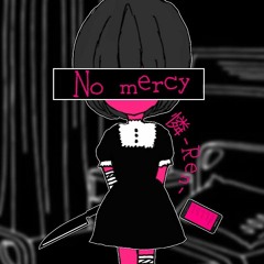 「No mercy」