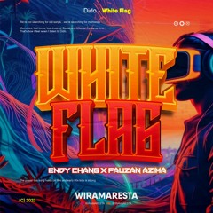 WM - WHITE FLAG ( ENDY CHANG ) #SPECIAL HBD FAUZAN AZIMA!!!