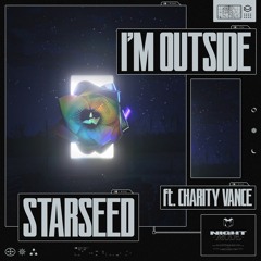 STAR SEED - I'm Outside Ft. Charity Vance