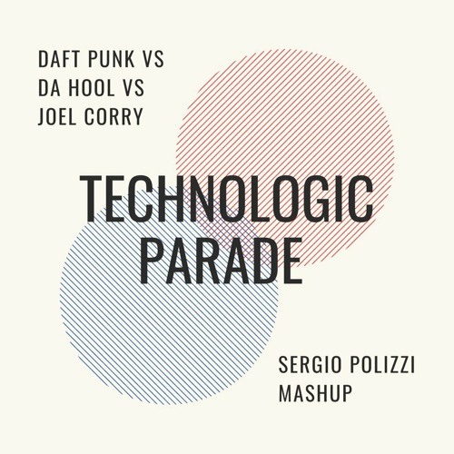 Daft Punk vs. Da Hool vs. Joel Corry - Technologic Parade (Sergio Polizzi Mashup)