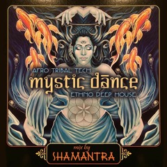 Afro Tribal Ethno & Deep House mixed By DJ SHAMANTRA @ MYSTIC DANCE V 2020