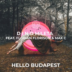 Dino Mileta Feat Florian Florison &  Max C -  Hello Budapest (Radio Edit)