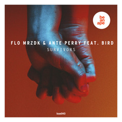 Flo Mrzdk & Ante Perry feat. Bird - Survivors (Original Mix) (beanape)