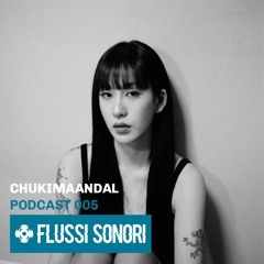 Flussi Sonori 005| chukimaandal