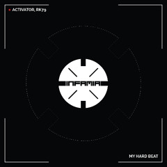 INF092 - Activator, RK79 "My Hard Beat" (Original Mix)(Preview)(Infamia Records)(Out 17/10/25)