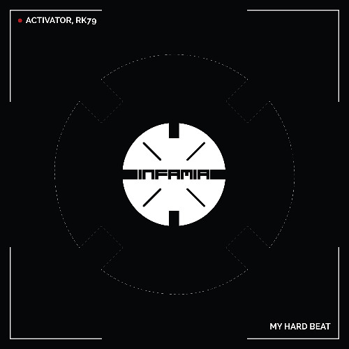 INF092 - Activator, RK79 "My Hard Beat" (Original Mix)(Preview)(Infamia Records)(Out 17/10/25)