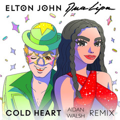 Elton John, Dua Lipa - Cold Heart (Aidan Walsh Remix) **FREE DOWNLOAD**