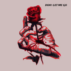 Dont Let Me Go (Freestyle)