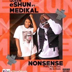 Queen EShun Nonsense Ft Medikal Prod By King Odyssey