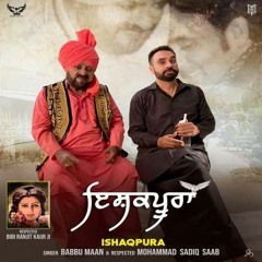 Babbu Maan - Ishqpura (ft. Mohammad Sadiq ) | New Punjabi songs 2021