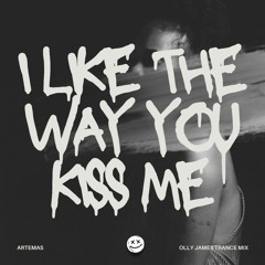 Artemas - I Like The Way You Kiss Me (Olly James Trance Mix)