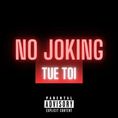 No Joking - Tue Toi