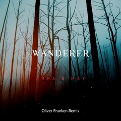 Anna B May - Wanderer (Oliver Franken Remix)