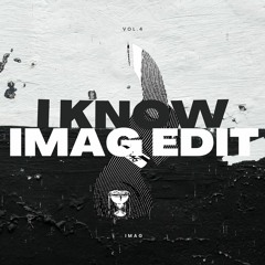 I KNOW (IMAG EDIT) **FREE DL**