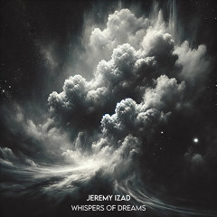 Jeremy Izad - Whispers of Dreams (Original Mix) - Unreleased