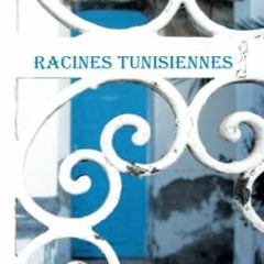 [Read] [EPUB KINDLE PDF EBOOK] Racines tunisiennes (French Edition) by  Danielle Barc
