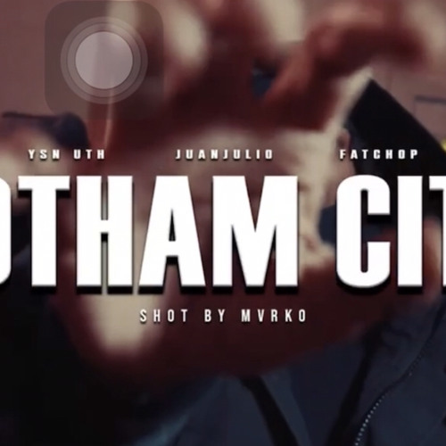 YsnUth , Juan Julio , Fat Chop - Gotham City