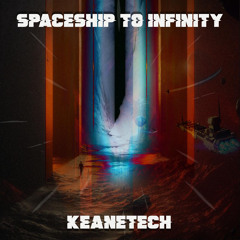 Spaceship To Infinity By KeaneTech DJ