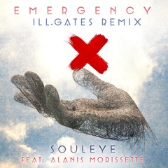 Souleye X Alanis Morissette - Emergency (ill.GATES Remix)