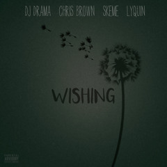 Wishing (feat. Chris Brown, Lyquin & Skeme)