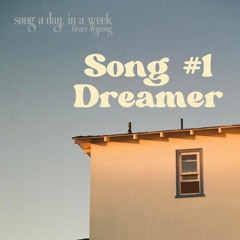 Dreamer - Song #1 // song a day, in a week