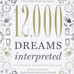 PDF KINDLE DOWNLOAD 12,000 Dreams Interpreted: A New Edition for the 21st Centur