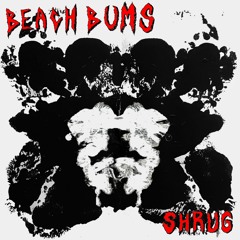 BEACH BUMS - "Shrug"
