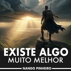 Existe algo muito Melhor - Nando Pinheiro