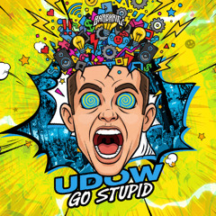 UDOW - Go Stupid