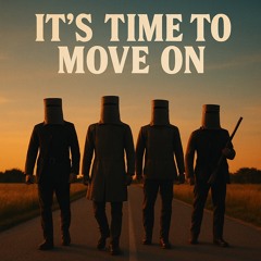It’s time to move on