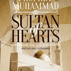 [Download] KINDLE 💜 Sultan of Hearts: Prophet Muhammad by  Resit Haylamaz &  Fatih H