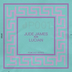 Jude James & Lucian - Dionysus Podcast 001