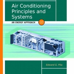 Read [EPUB KINDLE PDF EBOOK] Air Conditioning Principles and Systems: An Energy Appro