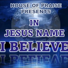 IN JESUS NAME I BELIEVE